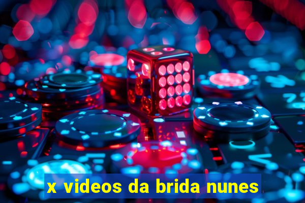 x videos da brida nunes